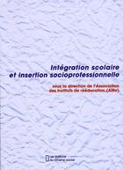 Couverture du livre « Intégration scolaire et insertion socioprofessionnelle » de  aux éditions Champ Social