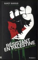 Couverture du livre « Résistant en Palestine ; une histoire vraie de Gaza » de Ramzy Baroud aux éditions Demi-lune