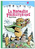 Couverture du livre « Là-haut sur la montagne Tome 1 : la marmotte préhistorique » de Herve Kuhn aux éditions Boule De Neige