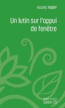 Couverture du livre « Un lutin sur l'appui de fenetre » de Nadine Fabry aux éditions Editions Du Sablon