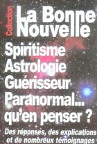 Couverture du livre « La bonne nouvelle ; spiritisme, astrologie, guérisseur, paranormal ; qu'en penser ? » de Thierry Fourchaud aux éditions La Bonne Nouvelle