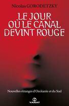 Couverture du livre « Le jour où le canal devint rouge » de Nicolas Gorodetzky aux éditions Yanat