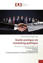 Couverture du livre « Guide pratique en marketing politique » de Ngan Tonye F S P. aux éditions Editions Universitaires Europeennes