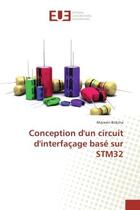 Couverture du livre « Conception d'un circuit d'interfaçage basé sur STM32 » de Marwen Brikcha aux éditions Editions Universitaires Europeennes