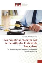 Couverture du livre « Les mutations recentes des immunites des etats et de leurs biens - les immunites juridictionnelles d » de M'Viboudoulou F R. aux éditions Editions Universitaires Europeennes