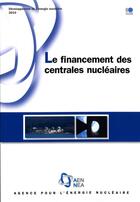 Couverture du livre « Le financement des centrales nucléaires » de  aux éditions Ocde