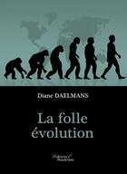 Couverture du livre « La folle évolution » de Diane Daelmans aux éditions Baudelaire