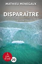 Couverture du livre « Disparaître » de Mathieu Menegaux aux éditions A Vue D'oeil