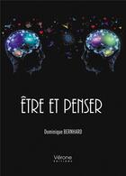 Couverture du livre « Être et penser » de Dominique Bernhard aux éditions Verone