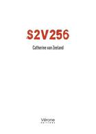 Couverture du livre « S2V256 » de Catherine Van Zeeland aux éditions Verone