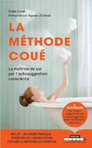 Couverture du livre « La méthode Coué ; la maîtrise de soi par l'autosuggestion consciente » de Emile Coue aux éditions Leduc