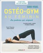 Couverture du livre « Ostéo-gym au féminin, les postures qui soignent ; guide visuel » de Alix Lefief-Delcourt et Marc Perez aux éditions Leduc
