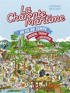 Couverture du livre « Je découvre : La Charente-Maritime au fil du temps : cherche trouve et découvre » de Frederic Brogard aux éditions Geste