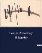 Couverture du livre « El Jugador » de Dostoevsky Fyodor aux éditions Culturea
