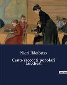 Couverture du livre « Cento racconti popolari Lucchesi » de Nieri Ildefonso aux éditions Culturea