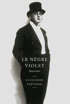 Couverture du livre « Le nègre violet ; souvenirs » de Alexandre Vertinski aux éditions Louison