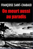 Couverture du livre « On meurt aussi au paradis » de Francoise Saint-Chabaud aux éditions S-active