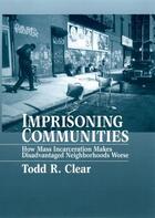 Couverture du livre « Imprisoning Communities: How Mass Incarceration Makes Disadvantaged Ne » de Clear Todd R aux éditions Oxford University Press Usa