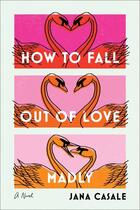 Couverture du livre « HOW TO FALL OUT OF LOVE MADLY » de Jana Casale aux éditions Dial Books