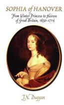 Couverture du livre « Sophia Of Hanover » de Duggan J N aux éditions Owen Peter Publishers