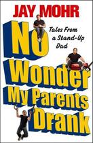 Couverture du livre « No Wonder My Parents Drank » de Mohr Jay aux éditions Simon & Schuster