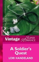 Couverture du livre « A Soldier's Quest (Mills & Boon Vintage Superromance) (The Luchetti Br » de Handeland Lori aux éditions Mills & Boon Series