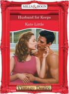 Couverture du livre « Husband For Keeps (Mills & Boon Desire) » de Kate Little aux éditions Mills & Boon Series