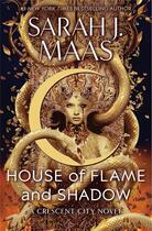 Couverture du livre « House of flame and shadow : Crescent city » de Sarah J. Maas aux éditions Bloomsbury
