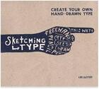 Couverture du livre « Sketching type: create your own hand-drawn type » de Suttey Lee aux éditions Octopus Publish