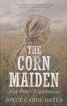 Couverture du livre « The corn maiden ; and other nightmares » de Joyce Carol Oates aux éditions 