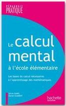 Couverture du livre « Le calcul mental à l'école élémentaire ; les bases du calcul necessaires à l'apprentissage des mathématiques » de Djament+Gamo aux éditions Hachette Education