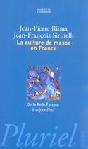 Couverture du livre « La culture de masse en france » de Sirinelli/Rioux aux éditions Pluriel