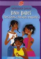 Couverture du livre « Bindi Babès t.1 ; trois soeurs (presque) parfaites » de Dhami-N aux éditions Le Livre De Poche Jeunesse