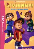 Couverture du livre « Alvinnn !!! Et les Chipmunks t.5 ; à l'ancienne » de  aux éditions Hachette Jeunesse