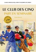 Couverture du livre « Le club des 5 en séminaire » de Bruno Vincent aux éditions Hachette Pratique