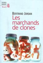 Couverture du livre « Les marchands de clones » de Bertrand Jordan aux éditions Seuil