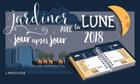 Couverture du livre « Calendrier jardiner avec la lune 2018 jour apres jour » de Olivier Lebrun aux éditions Larousse