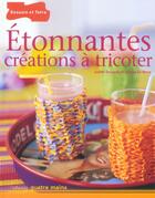 Couverture du livre « Etonnantes Creations A Tricoter » de Helene Le Berre et Judith Dessons aux éditions Dessain Et Tolra