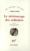 Couverture du livre « Le stereoscope des solitaires » de Juan Rodolfo Wilcock aux éditions Gallimard