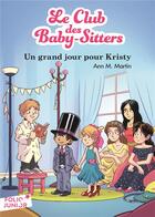 Couverture du livre « Le Club des Baby-Sitters Tome 6 : un grand jour pour Kristy » de Ann M. Martin aux éditions Gallimard-jeunesse