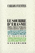 Couverture du livre « Le sourire d'erasme - epopee, utopie et mythe dans le roman hispano-americain » de Carlos Fuentes aux éditions Gallimard