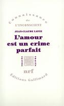 Couverture du livre « L'amour est un crime parfait » de Jean-Claude Lavie aux éditions Gallimard