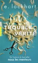 Couverture du livre « Trouble vérité » de E. Lockhart aux éditions Gallimard-jeunesse