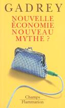 Couverture du livre « Nouvelle Économie, nouveau mythe ? » de Jean Gadrey aux éditions Flammarion