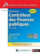 Couverture du livre « Contrôleur des finances publiques ; intégrer la fonction publique de 2e classe ; catégorie B » de  aux éditions Nathan