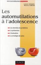 Couverture du livre « Les automutilations à l'adolescence » de Maurice Corcos et Ludovic Gicquel aux éditions Dunod