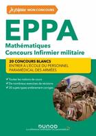 Couverture du livre « Je prépare : EPPA ; mathématiques ; concours infirmier militaire ; 20 concours blancs » de Antoine Broudin aux éditions Dunod
