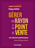 Couverture du livre « Gérer un rayon et un point de vente : Les clés de la performance » de Philippe Rovira aux éditions Dunod