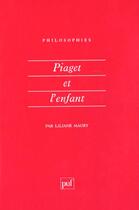 Couverture du livre « Piaget et l'enfant » de Liliane Maury aux éditions Puf