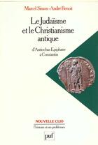 Couverture du livre « Le judaisme et le christianisme antique » de Marcel Simon et Andre Benoit aux éditions Puf